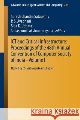 Ict and Critical Infrastructure: Proceedings of the 48th Annual Convention of Computer Society of India- Vol I: Hosted by Csi Vishakapatnam Chapter Satapathy, Suresh Chandra 9783319031064