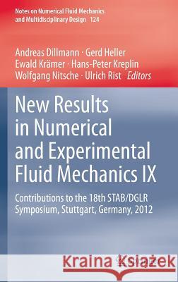 New Results in Numerical and Experimental Fluid Mechanics IX: Contributions to the 18th Stab/Dglr Symposium, Stuttgart, Germany, 2012 Dillmann, Andreas 9783319031576 Springer