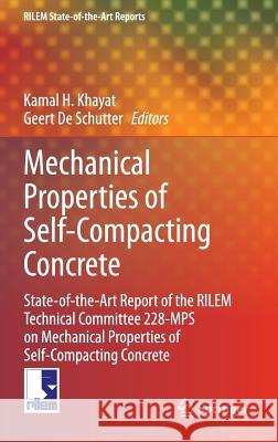 Mechanical Properties of Self-Compacting Concrete: State-Of-The-Art Report of the Rilem Technical Committee 228-Mps on Mechanical Properties of Self-C Khayat, Kamal H. 9783319032443 Springer
