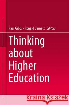 Thinking about Higher Education Paul Gibbs Ronald Barnett 9783319032535 Springer