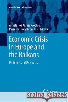 Economic Crisis in Europe and the Balkans: Problems and Prospects Karasavvoglou, Anastasios 9783319032696 Springer