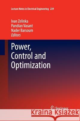 Power, Control and Optimization Ivan Zelinka Pandian Vasant Nader Barsoum 9783319032856 Springer