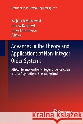 Advances in the Theory and Applications of Non-Integer Order Systems: 5th Conference on Non-Integer Order Calculus and Its Applications, Cracow, Polan Mitkowski, Wojciech 9783319032986 Springer