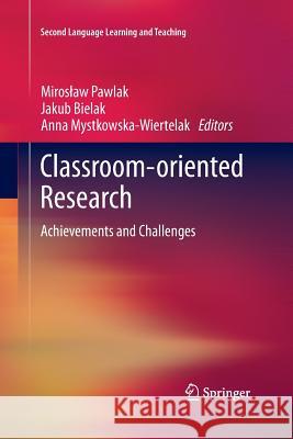 Classroom-Oriented Research: Achievements and Challenges Pawlak, Miroslaw 9783319033150 Springer