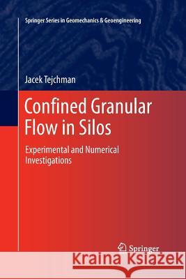 Confined Granular Flow in Silos: Experimental and Numerical Investigations Tejchman, Jacek 9783319033228 Springer