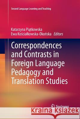 Correspondences and Contrasts in Foreign Language Pedagogy and Translation Studies Katarzyna P Ewa K 9783319033259 Springer