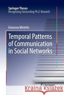 Temporal Patterns of Communication in Social Networks Giovanna Miritello 9783319033419 Springer