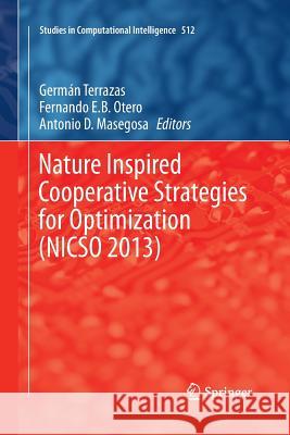Nature Inspired Cooperative Strategies for Optimization (Nicso 2013): Learning, Optimization and Interdisciplinary Applications Terrazas, German 9783319033471