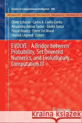 Evolve - A Bridge Between Probability, Set Oriented Numerics, and Evolutionary Computation III Schuetze, Oliver 9783319033631 Springer