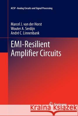 Emi-Resilient Amplifier Circuits Van Der Horst, Marcel J. 9783319033662 Springer