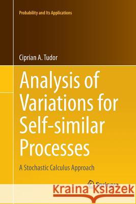 Analysis of Variations for Self-Similar Processes: A Stochastic Calculus Approach Tudor, Ciprian 9783319033686