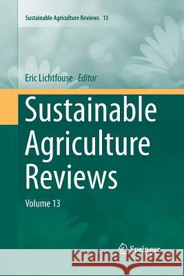 Sustainable Agriculture Reviews: Volume 13 Lichtfouse, Eric 9783319033723