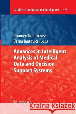 Advances in Intelligent Analysis of Medical Data and Decision Support Systems Roumen Kountchev Barna Iantovics 9783319033754