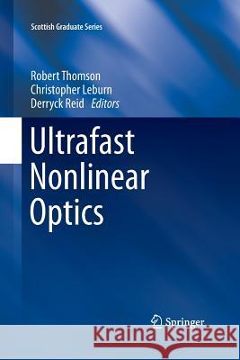 Ultrafast Nonlinear Optics Robert Thomson Christopher Leburn Derryck Reid 9783319033846 Springer