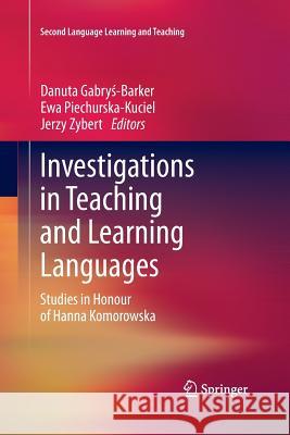 Investigations in Teaching and Learning Languages: Studies in Honour of Hanna Komorowska Gabryś-Barker, Danuta 9783319033914 Springer