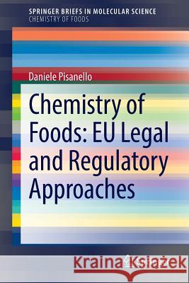Chemistry of Foods: Eu Legal and Regulatory Approaches Pisanello, Daniele 9783319034331