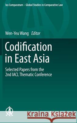 Codification in East Asia: Selected Papers from the 2nd Iacl Thematic Conference Wang, Wen-Yeu 9783319034454 Springer