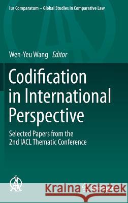 Codification in International Perspective: Selected Papers from the 2nd Iacl Thematic Conference Wang, Wen-Yeu 9783319034546 Springer