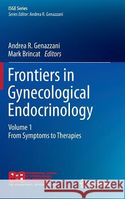 Frontiers in Gynecological Endocrinology: Volume 1: From Symptoms to Therapies Genazzani, Andrea R. 9783319034935 Springer