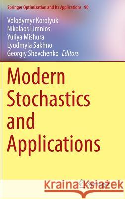 Modern Stochastics and Applications Volodymyr Korolyuk Nikolaos Limnios Yuliya Mishura 9783319035116 Springer