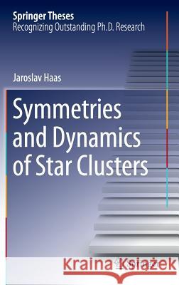 Symmetries and Dynamics of Star Clusters Jaroslav Haas 9783319036496 Springer