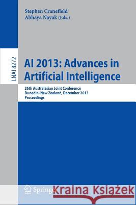 AI 2013: Advances in Artificial Intelligence: 26th Australian Joint Conference, Dunedin, New Zealand, December 1-6, 2013. Proceedings Cranefield, Stephen 9783319036793 Springer