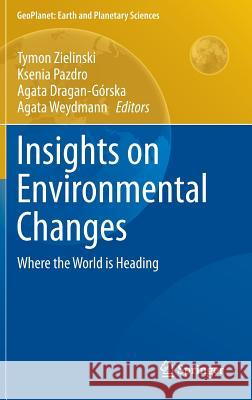 Insights on Environmental Changes: Where the World Is Heading Zielinski, Tymon 9783319036823