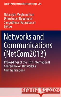 Networks and Communications (Netcom2013): Proceedings of the Fifth International Conference on Networks & Communications Meghanathan, Natarajan 9783319036915 Springer