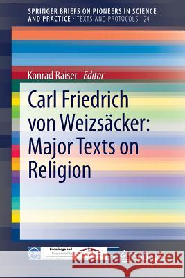 Carl Friedrich Von Weizsäcker: Major Texts on Religion Raiser, Konrad 9783319037035 Springer