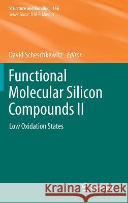 Functional Molecular Silicon Compounds II: Low Oxidation States Scheschkewitz, David 9783319037332 Springer International Publishing AG