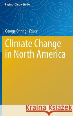 Climate Change in North America George Ohring   9783319037677 Springer International Publishing AG
