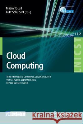 Cloud Computing: Third International Conference, Cloudcomp 2012, Vienna, Austria, September 24-26, 2012, Revised Selected Papers Yousif, Mazin 9783319038735