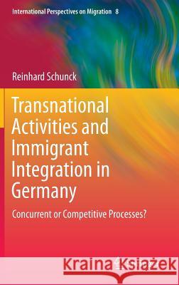 Transnational Activities and Immigrant Integration in Germany: Concurrent or Competitive Processes? Schunck, Reinhard 9783319039275 Springer