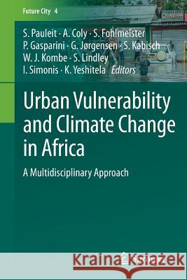 Urban Vulnerability and Climate Change in Africa: A Multidisciplinary Approach Pauleit, Stephan 9783319039817