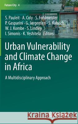 Urban Vulnerability and Climate Change in Africa: A Multidisciplinary Approach Pauleit, Stephan 9783319039848