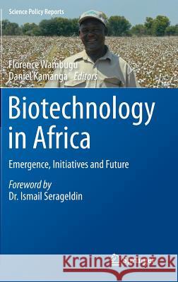 Biotechnology in Africa: Emergence, Initiatives and Future Wambugu, Florence 9783319040004 Springer