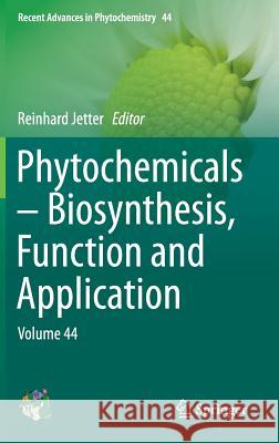 Phytochemicals - Biosynthesis, Function and Application: Volume 44 Jetter, Reinhard 9783319040448