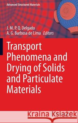 Transport Phenomena and Drying of Solids and Particulate Materials J. M. P. Q. Delgado A. G. Barbos 9783319040530 Springer