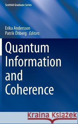 Quantum Information and Coherence Erika Andersson Patrik Ohberg 9783319040622 Springer