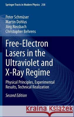 Free-Electron Lasers in the Ultraviolet and X-Ray Regime: Physical Principles, Experimental Results, Technical Realization Schmüser, Peter 9783319040806 Springer