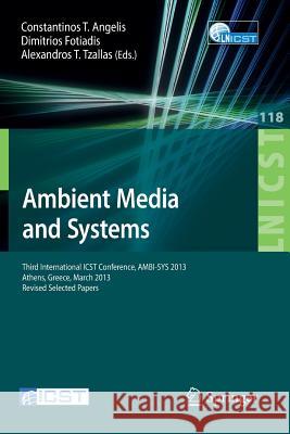 Ambient Media and Systems: Third International Icst Conference, Ambi-Sys 2013, Athens, Greece, March 15, 2013, Revised Selected Papers Angelis, Constantinos T. 9783319041018 Springer International Publishing AG