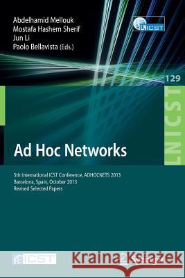 Ad Hoc Networks: 5th International Icst Conference, Adhocnets 2013, Barcelona, Spain, October 2013, Revised Selected Papers Sherif, Mostafa Hashem 9783319041049
