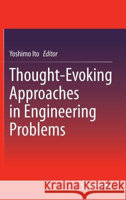 Thought-Evoking Approaches in Engineering Problems Ito, Yoshimo 9783319041193 Springer