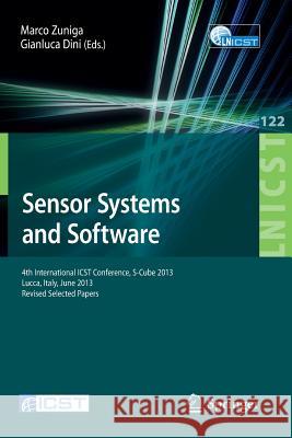 Sensor Systems and Software: 4th International Icst Conference, S-Cube 2013, Lucca, Italy, June 11-12, 2013, Revised Selected Papers Zuniga, Marco 9783319041650 Springer