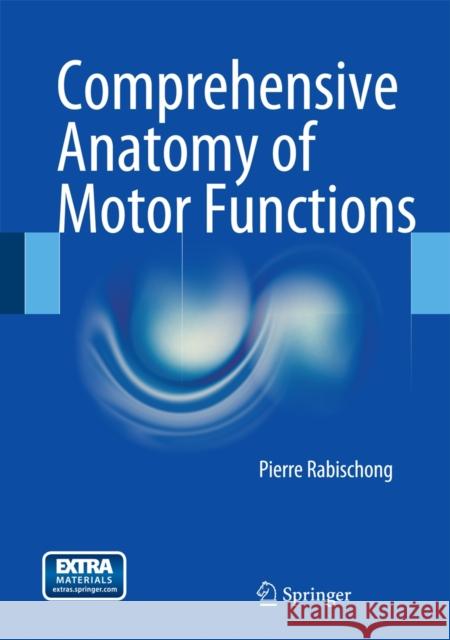 Comprehensive Anatomy of Motor Functions Pierre Rabischong   9783319041681