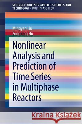 Nonlinear Analysis and Prediction of Time Series in Multiphase Reactors Liu, Mingyan 9783319041926 Springer