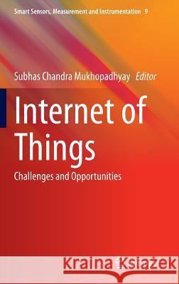 Internet of Things: Challenges and Opportunities Mukhopadhyay, Subhas Chandra 9783319042220
