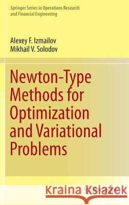 Newton-Type Methods for Optimization and Variational Problems Alexey F. Izmailov Mikhail V. Solodov 9783319042466 Springer
