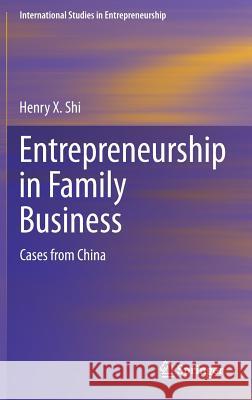 Entrepreneurship in Family Business: Cases from China Shi, Henry X. 9783319043036 Springer