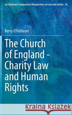 The Church of England - Charity Law and Human Rights Kerry O'Halloran 9783319043180 Springer